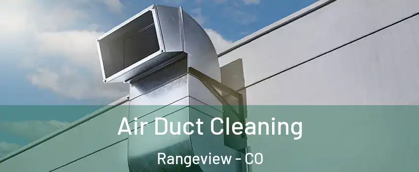 Air Duct Cleaning Rangeview - CO