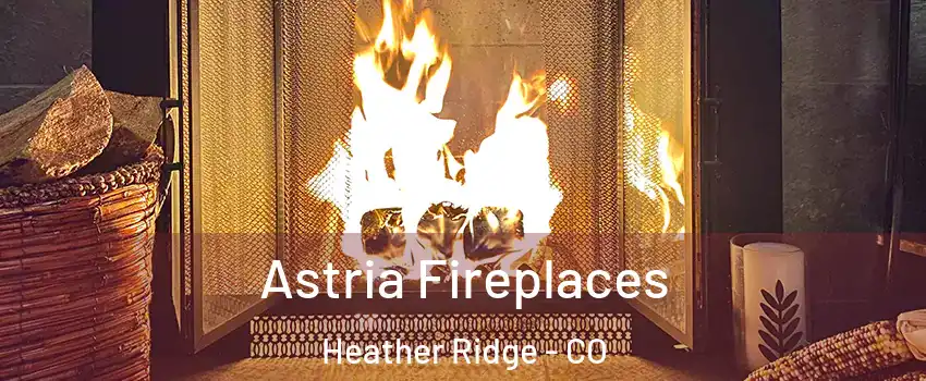 Astria Fireplaces Heather Ridge - CO