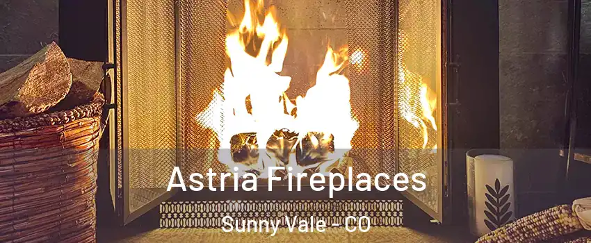 Astria Fireplaces Sunny Vale - CO