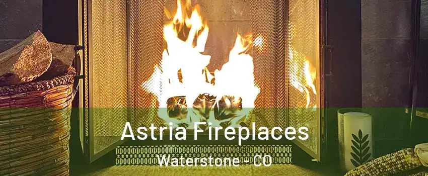 Astria Fireplaces Waterstone - CO