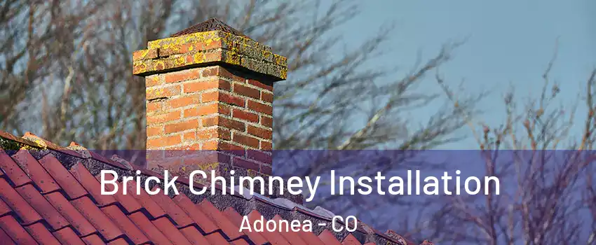 Brick Chimney Installation Adonea - CO