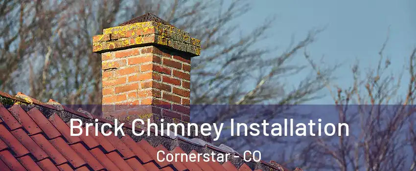 Brick Chimney Installation Cornerstar - CO