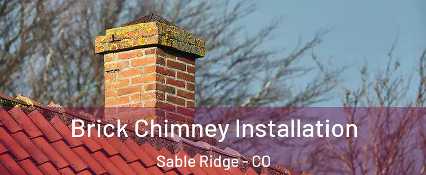 Brick Chimney Installation Sable Ridge - CO