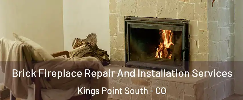 Brick Fireplace Repair And Installation Services Kings Point South - CO