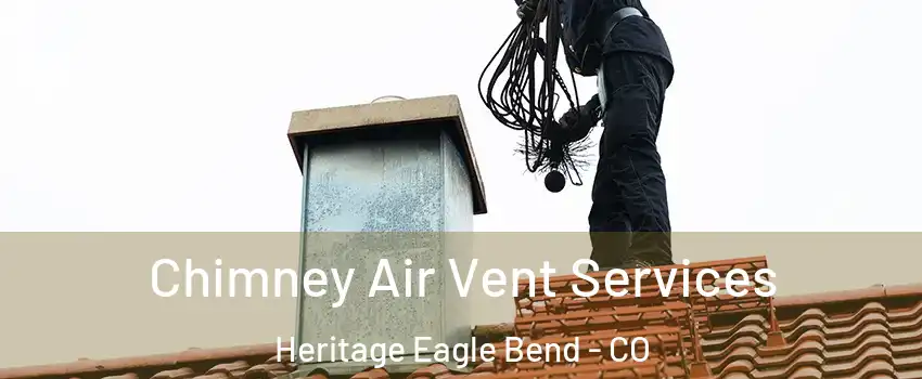 Chimney Air Vent Services Heritage Eagle Bend - CO