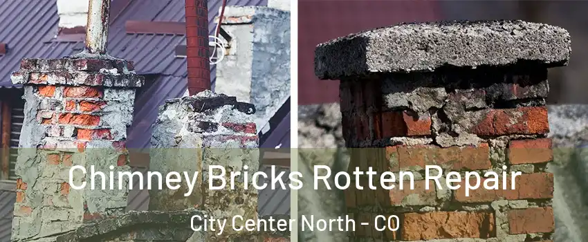 Chimney Bricks Rotten Repair City Center North - CO
