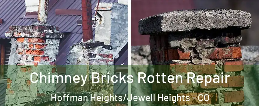 Chimney Bricks Rotten Repair Hoffman Heights/Jewell Heights - CO