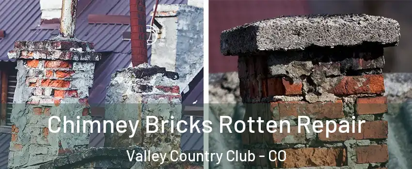 Chimney Bricks Rotten Repair Valley Country Club - CO
