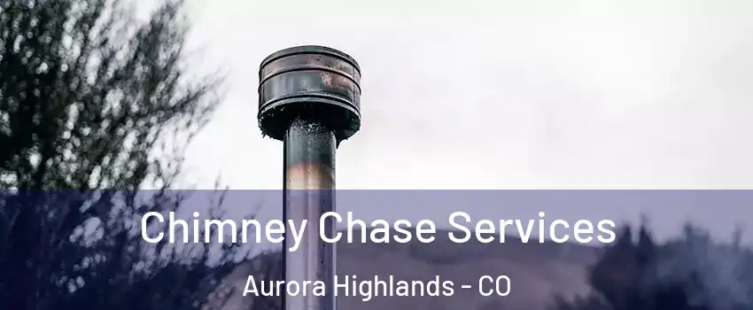 Chimney Chase Services Aurora Highlands - CO