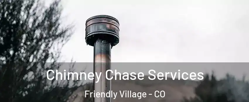 Chimney Chase Services Friendly Village - CO