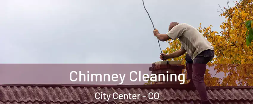 Chimney Cleaning City Center - CO