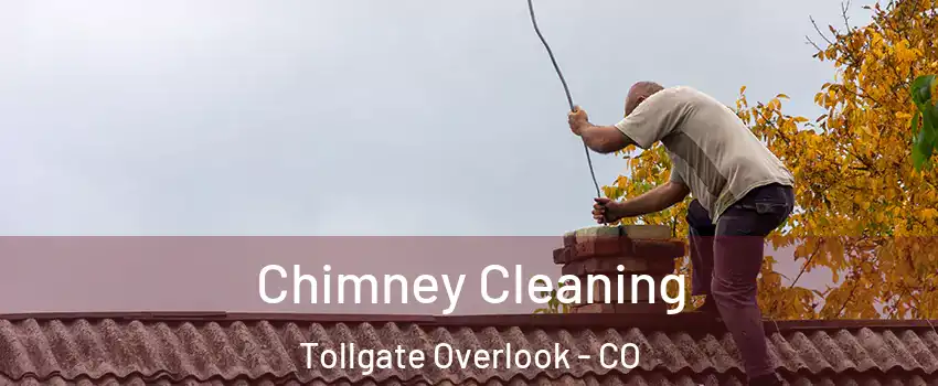 Chimney Cleaning Tollgate Overlook - CO