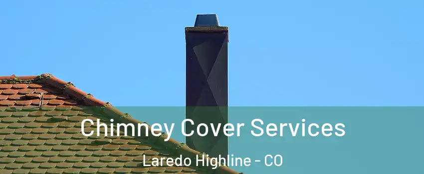 Chimney Cover Services Laredo Highline - CO