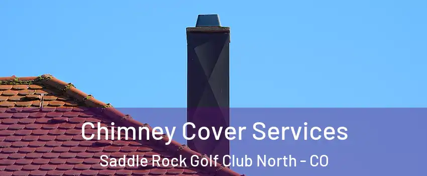 Chimney Cover Services Saddle Rock Golf Club North - CO