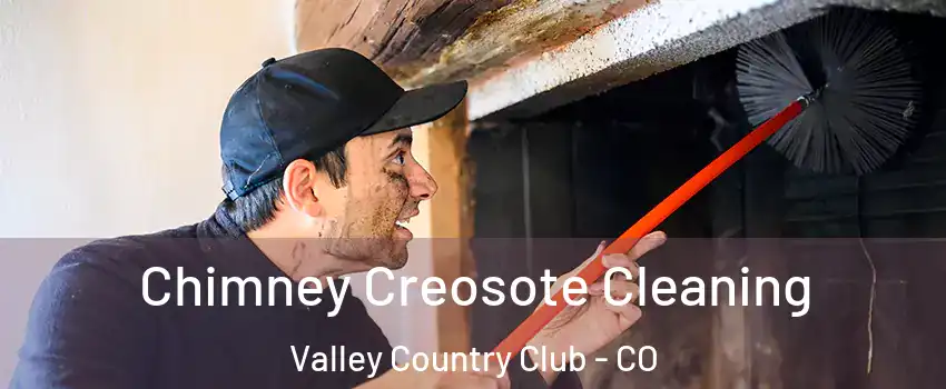 Chimney Creosote Cleaning Valley Country Club - CO