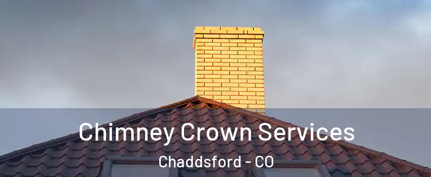 Chimney Crown Services Chaddsford - CO