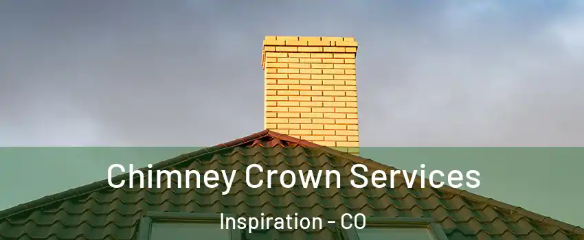 Chimney Crown Services Inspiration - CO