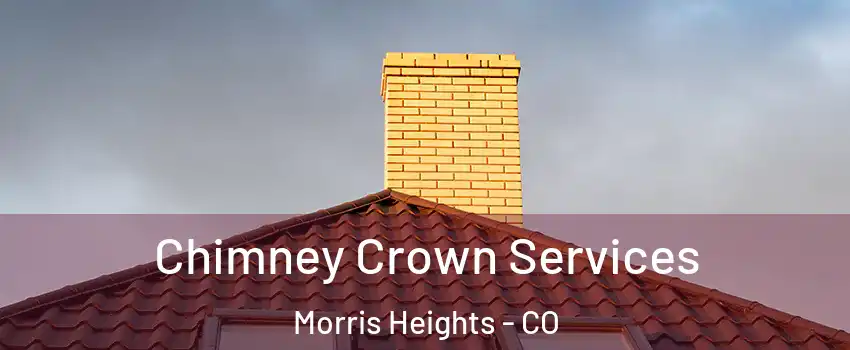Chimney Crown Services Morris Heights - CO