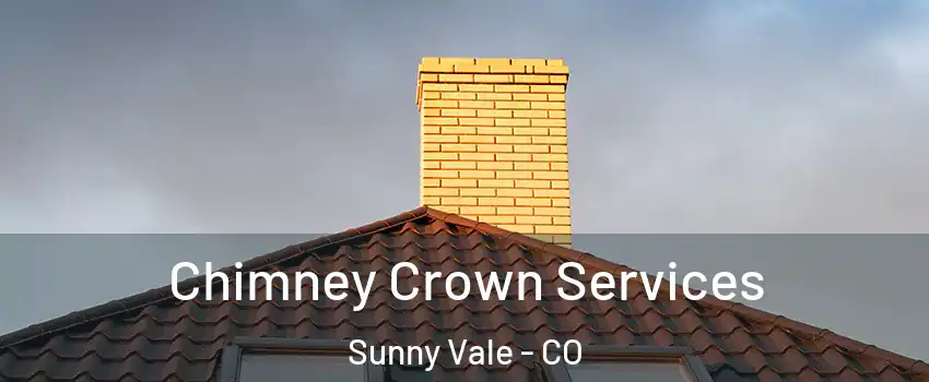 Chimney Crown Services Sunny Vale - CO