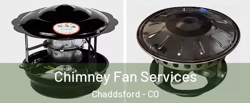 Chimney Fan Services Chaddsford - CO