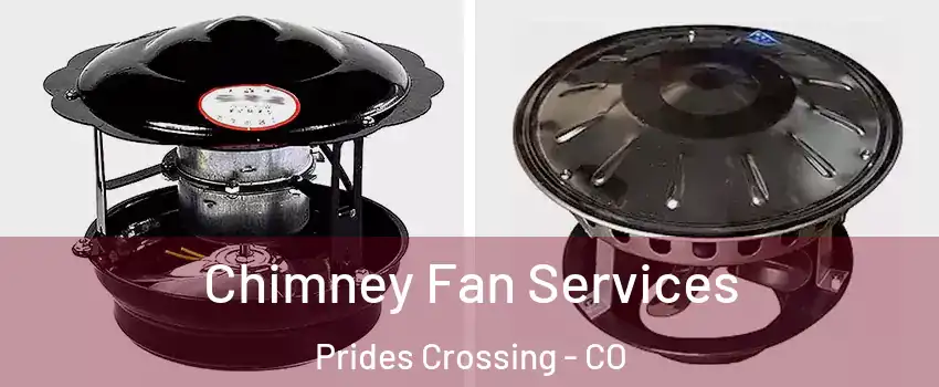 Chimney Fan Services Prides Crossing - CO