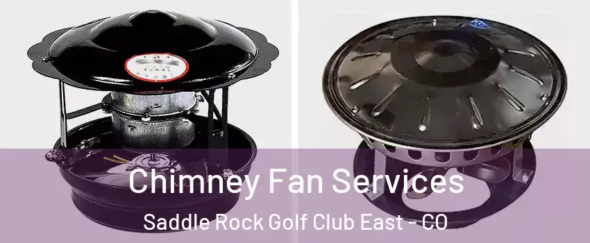 Chimney Fan Services Saddle Rock Golf Club East - CO