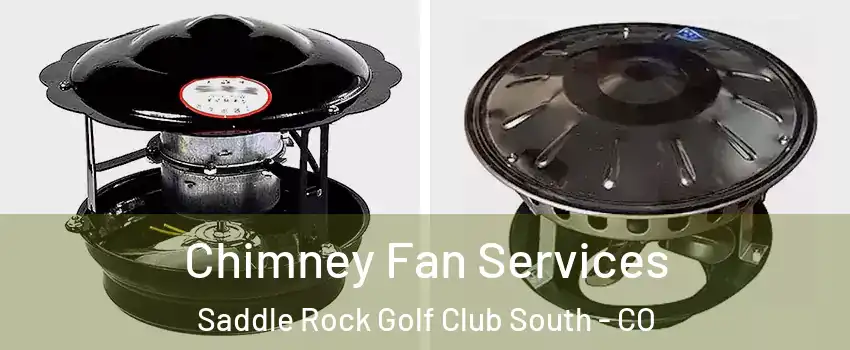 Chimney Fan Services Saddle Rock Golf Club South - CO