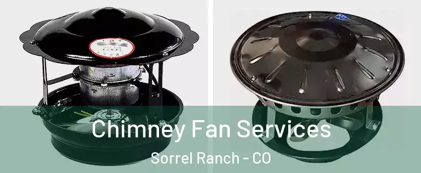 Chimney Fan Services Sorrel Ranch - CO