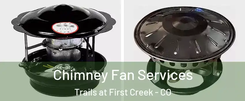 Chimney Fan Services Trails at First Creek - CO