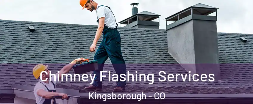 Chimney Flashing Services Kingsborough - CO