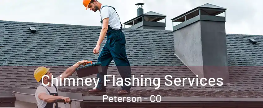 Chimney Flashing Services Peterson - CO