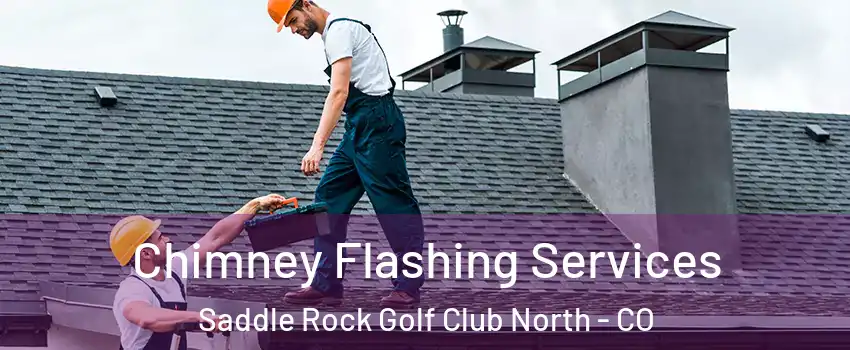 Chimney Flashing Services Saddle Rock Golf Club North - CO