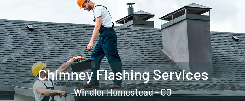 Chimney Flashing Services Windler Homestead - CO