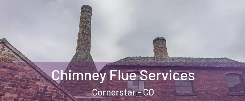 Chimney Flue Services Cornerstar - CO