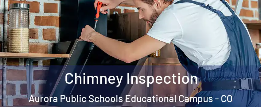 Chimney Inspection Aurora Public Schools Educational Campus - CO