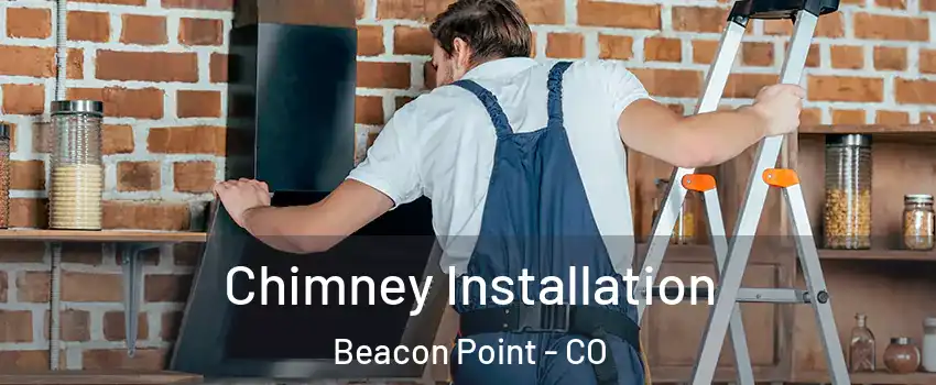 Chimney Installation Beacon Point - CO