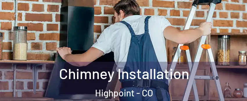 Chimney Installation Highpoint - CO