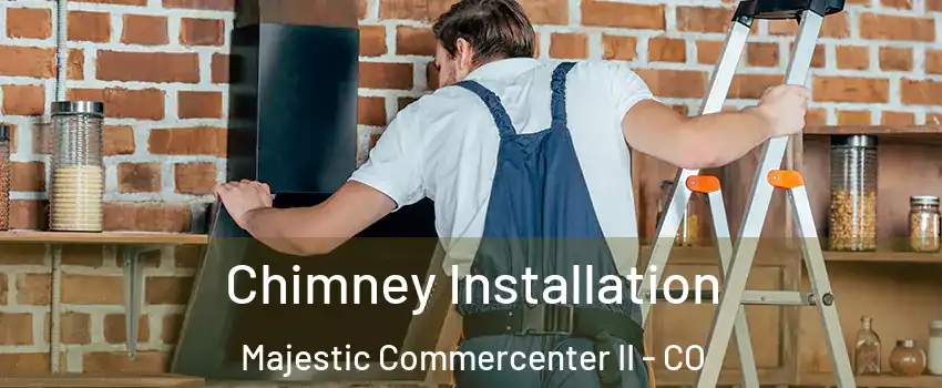 Chimney Installation Majestic Commercenter II - CO