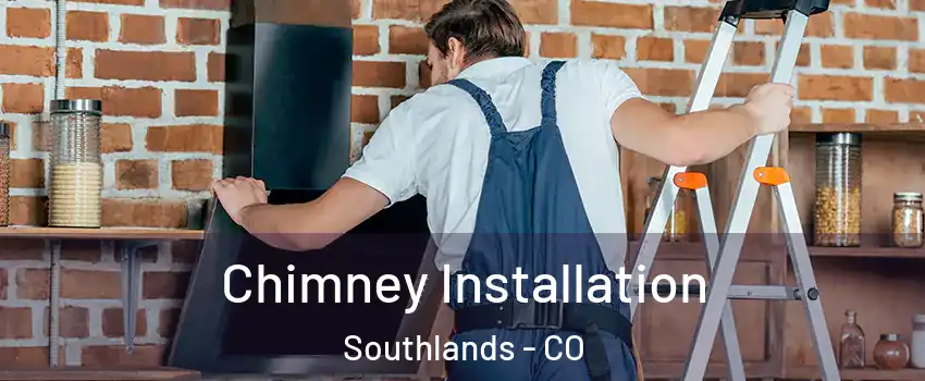 Chimney Installation Southlands - CO