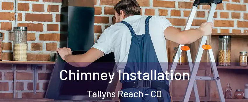 Chimney Installation Tallyns Reach - CO