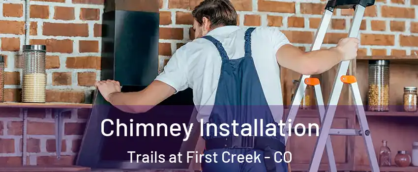 Chimney Installation Trails at First Creek - CO