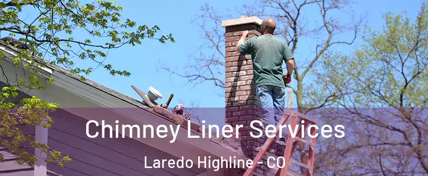 Chimney Liner Services Laredo Highline - CO