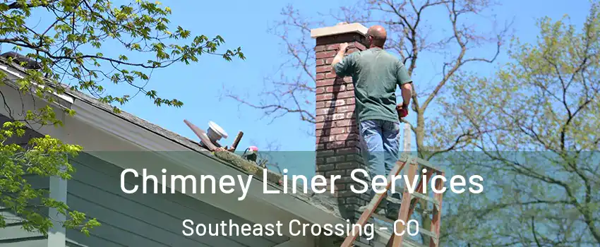 Chimney Liner Services Southeast Crossing - CO