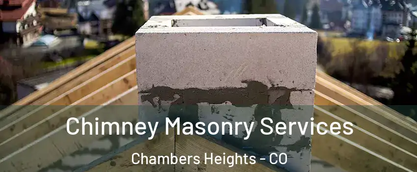 Chimney Masonry Services Chambers Heights - CO