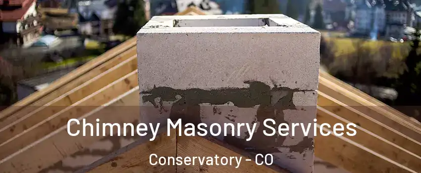 Chimney Masonry Services Conservatory - CO