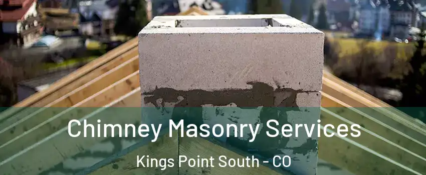 Chimney Masonry Services Kings Point South - CO