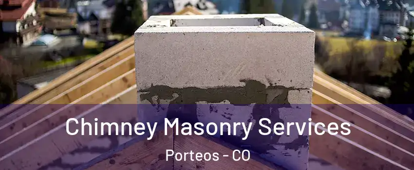 Chimney Masonry Services Porteos - CO