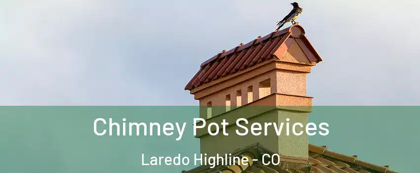 Chimney Pot Services Laredo Highline - CO