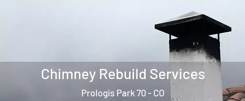 Chimney Rebuild Services Prologis Park 70 - CO