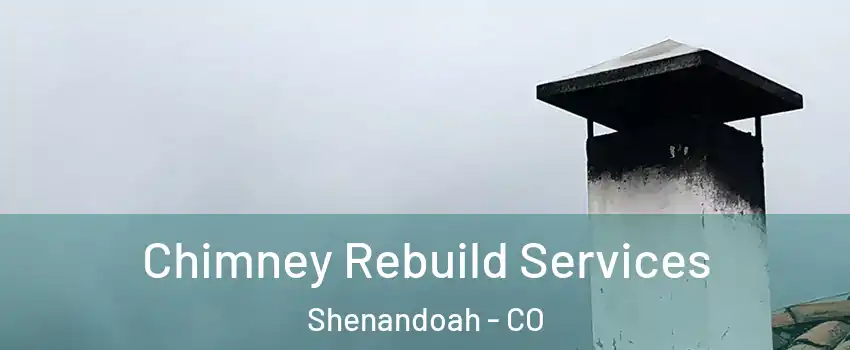 Chimney Rebuild Services Shenandoah - CO